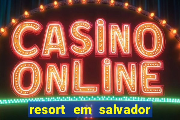 resort em salvador all inclusive